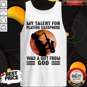 Premium My Talent For Playing Saxophone Was A Gift From God Moon Tank Top
