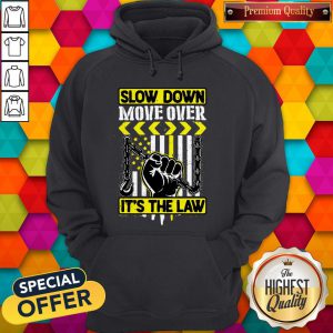 Premium Slow Down Move Over It's The Law Hoodie