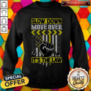 Premium Slow Down Move Over It's The Law Sweatshirt