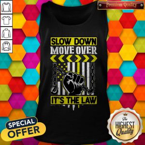 Premium Slow Down Move Over It's The Law Tank Top