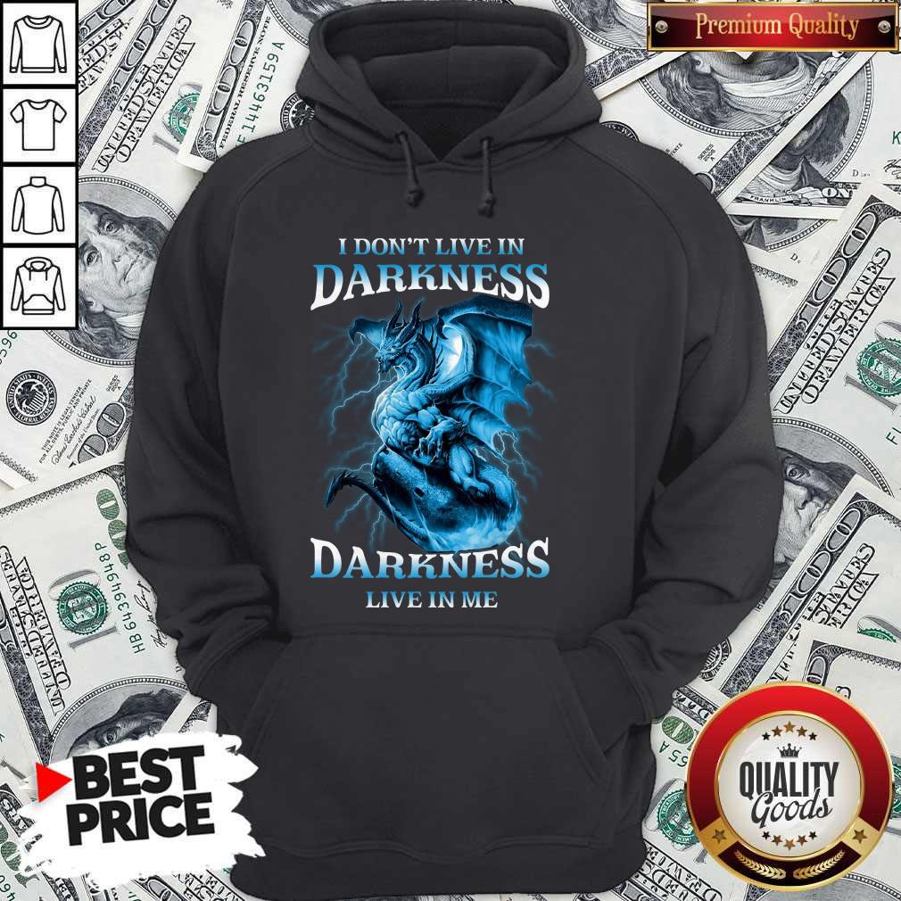 Pretty Blue Dragon I Don’t Live In Darkness Darkness Live In Me Shirt Pretty Blue Dragon I Don’t Live In Darkness Darkness Live In Me Hoodie