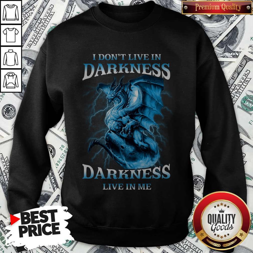 Pretty Blue Dragon I Don’t Live In Darkness Darkness Live In Me Shirt Pretty Blue Dragon I Don’t Live In Darkness Darkness Live In Me Sweatshirt