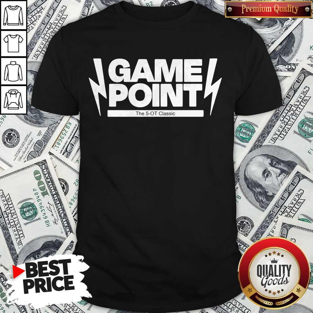 Pretty Game Point The 5-OT 2020 Shirt Pretty Game Point The 5-OT 2020 Shirt