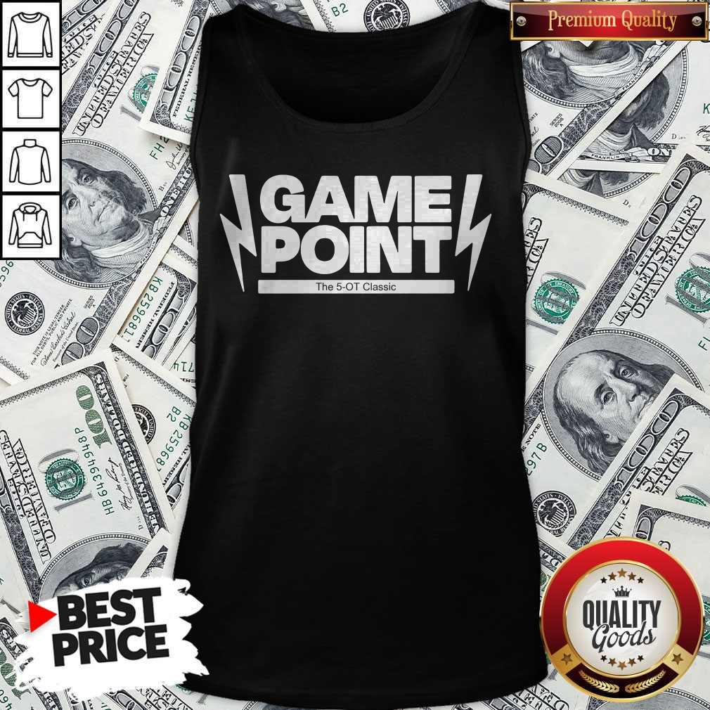 Pretty Game Point The 5-OT 2020 Shirt Pretty Game Point The 5-OT 2020 Tank Top