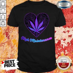 Pretty Heart High Maintenance Weed Shirt
