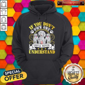 Top Westie You’ll Dogs If You Don’t Own One You’ll Never Understand Sweatshirt
