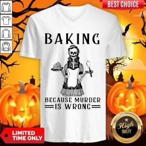 Skeleton Baking Because Murder Is Wrong V-neck