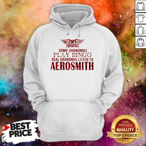Some Grandmas Play Bingo Real Grandmas Listen To Aerosmith Hoodie
