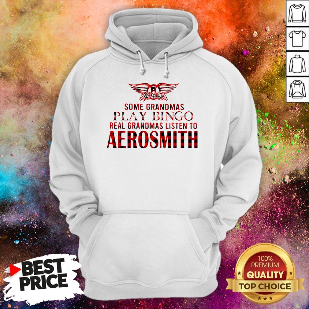 Some Grandmas Play Bingo Real Grandmas Listen To Aerosmith Shirt Some Grandmas Play Bingo Real Grandmas Listen To Aerosmith Hoodie
