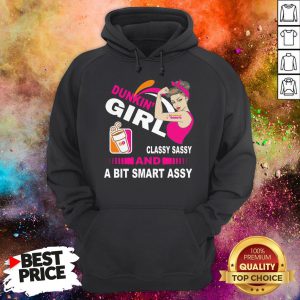 Strong Girl Dunkin’ Donuts Classy Sassy And A Bit Smart Assy Hoodie