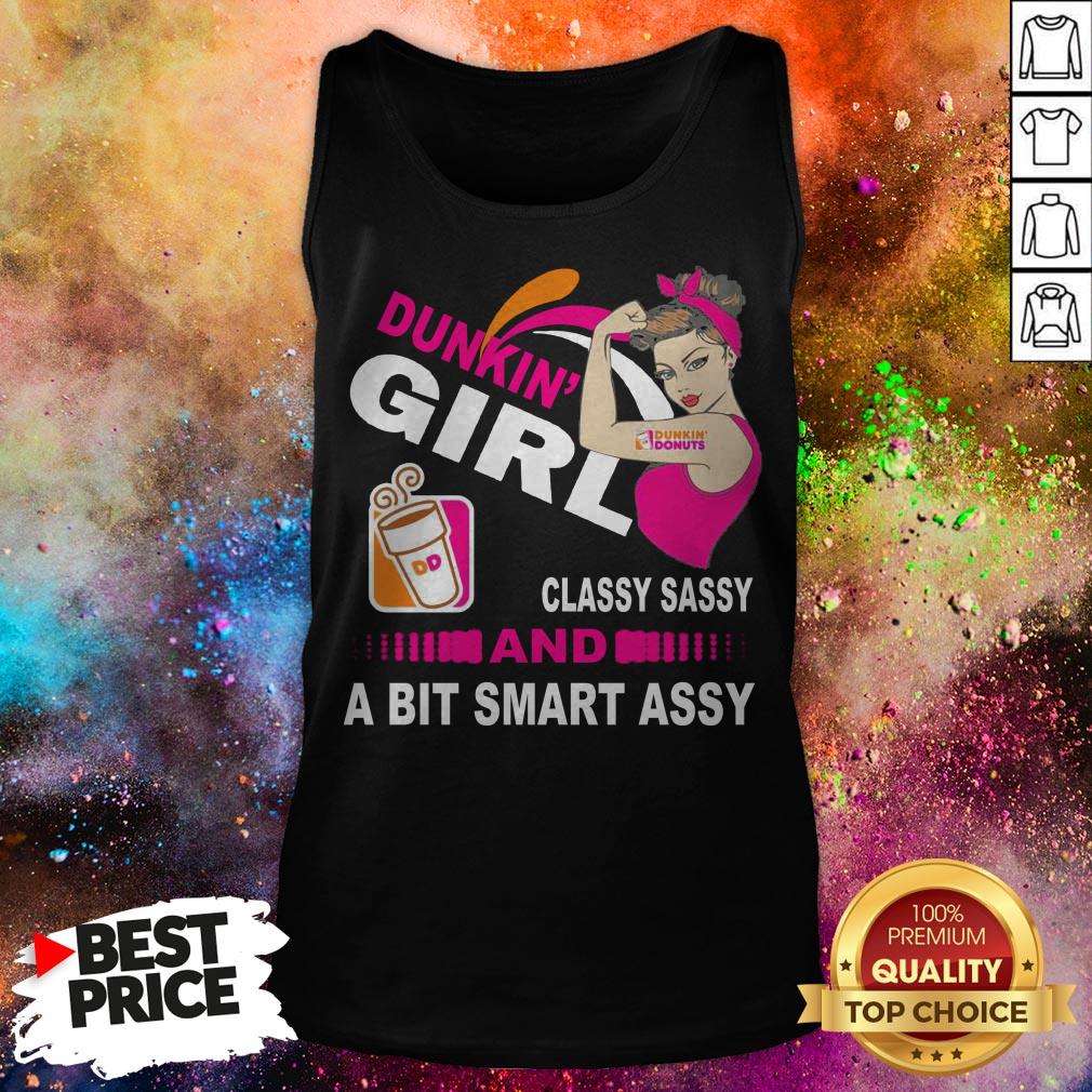 Strong Girl Dunkin’ Donuts Classy Sassy And A Bit Smart Assy Shirt Strong Girl Dunkin’ Donuts Classy Sassy And A Bit Smart Assy Tank Top