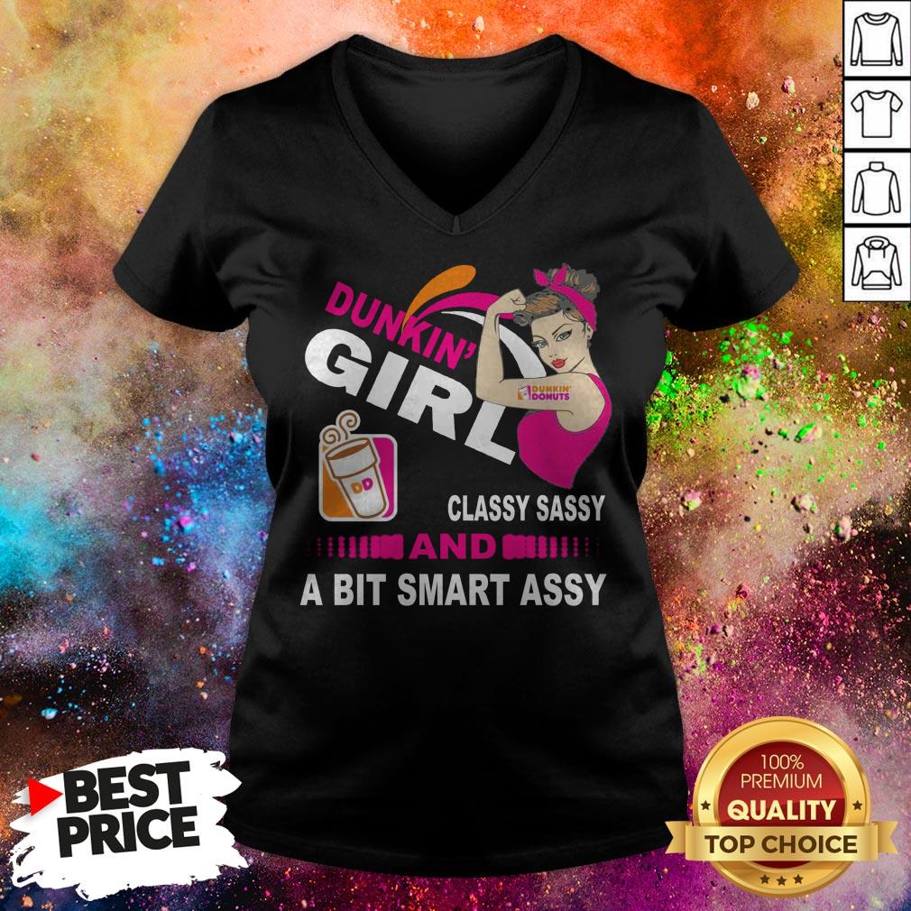 Strong Girl Dunkin’ Donuts Classy Sassy And A Bit Smart Assy Shirt Strong Girl Dunkin’ Donuts Classy Sassy And A Bit Smart Assy V-neck
