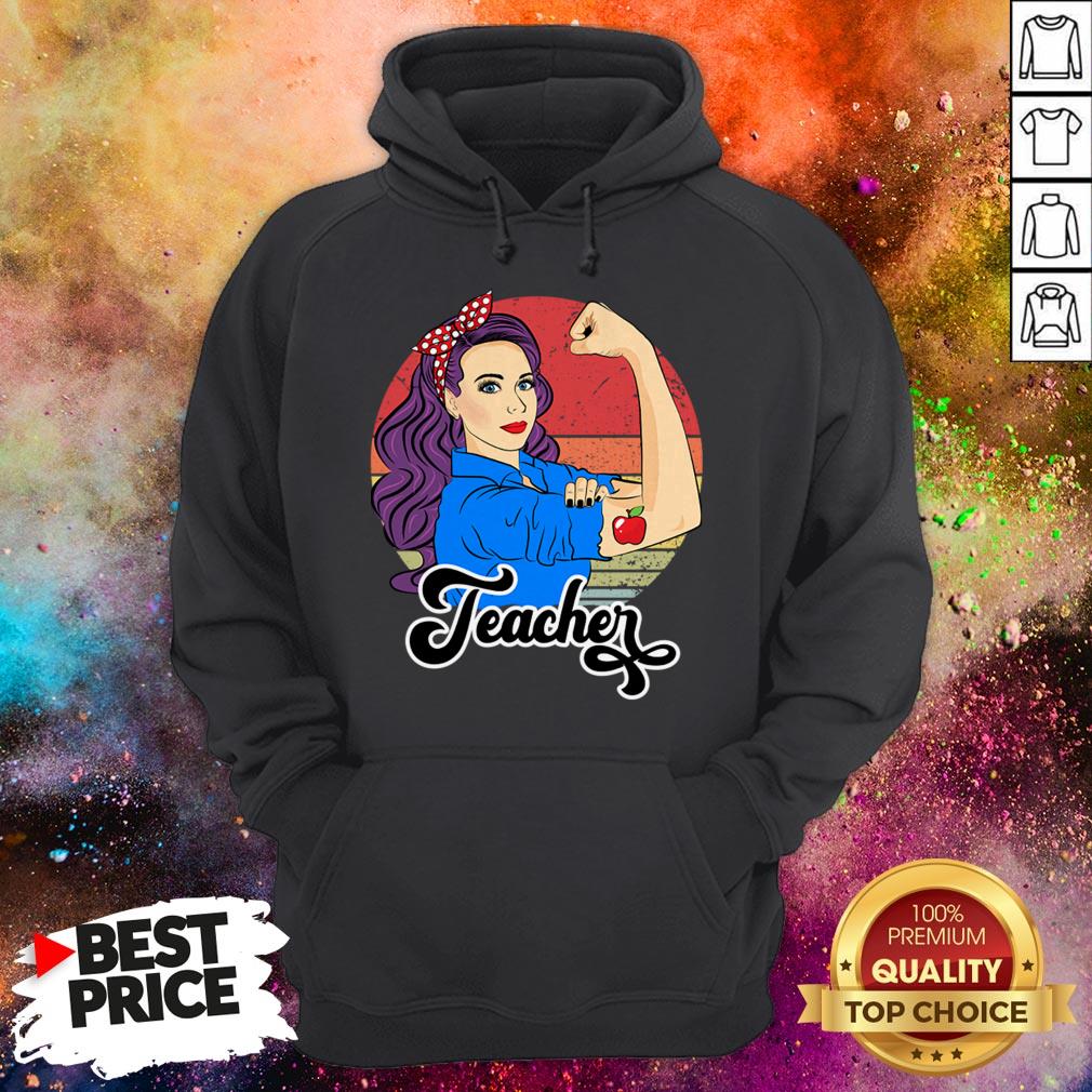 Teacher Female Strong Woman Appreciation Teaching Vintage T-Shirt Teacher Female Strong Woman Appreciation Teaching Vintage Hoodie