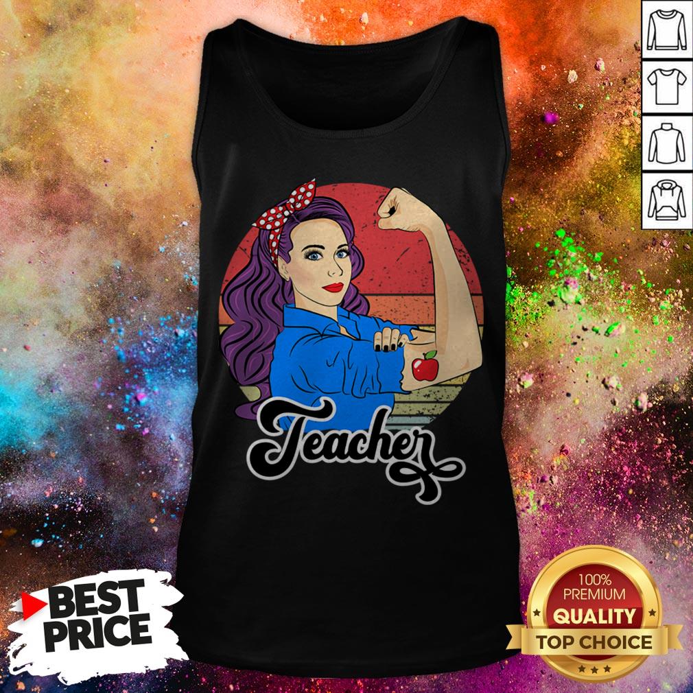 Teacher Female Strong Woman Appreciation Teaching Vintage T-Shirt Teacher Female Strong Woman Appreciation Teaching Vintage Tank Top
