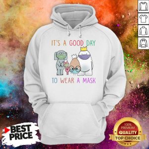 Teacher Its A Good Day To Wear A Mask Hoodie