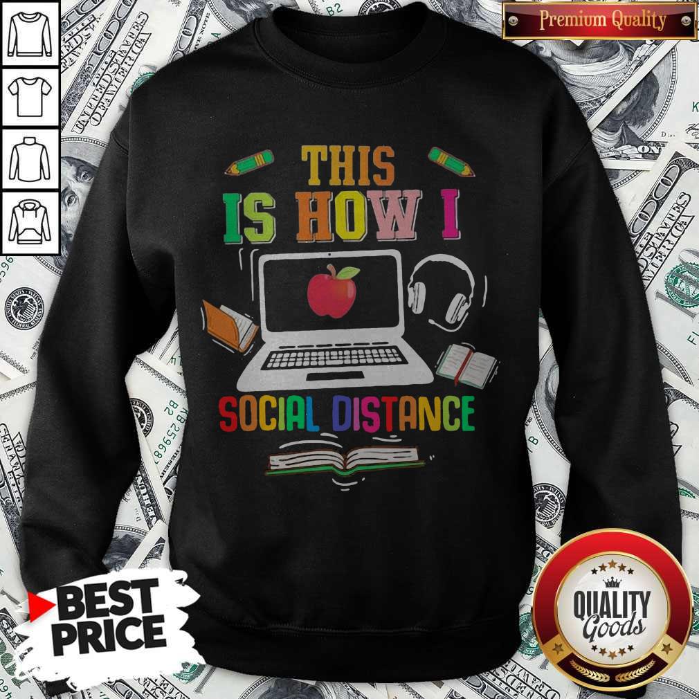 This Is How I Social Distance Teacher Shirt This Is How I Social Distance Teacher Sweatshirt