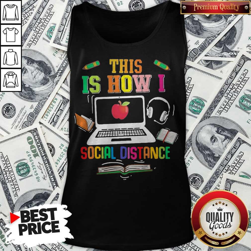 This Is How I Social Distance Teacher Shirt This Is How I Social Distance Teacher Tank Top