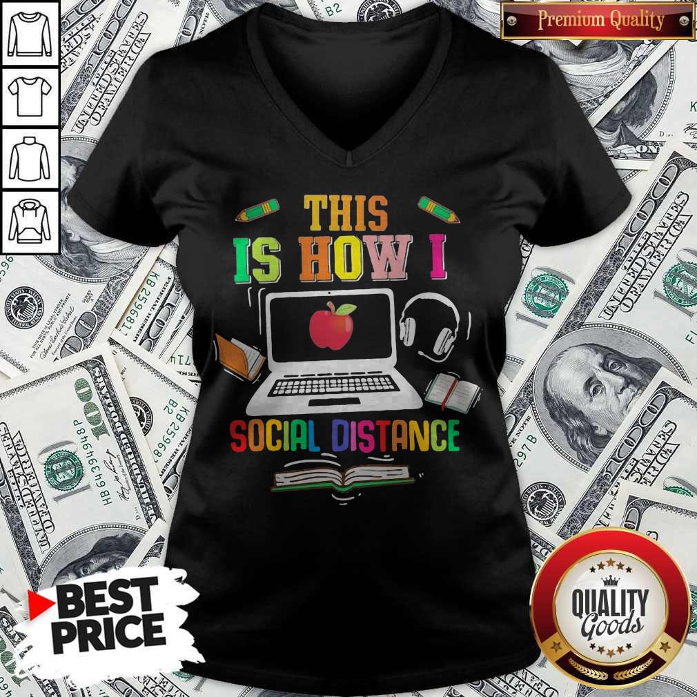This Is How I Social Distance Teacher Shirt This Is How I Social Distance Teacher V-neck
