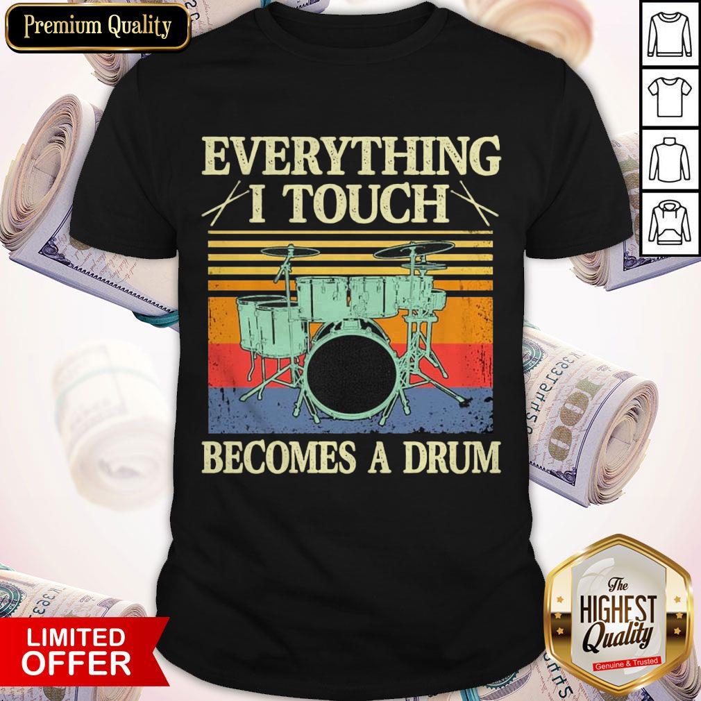 Top Everything I Touch Becomes A Drum Vintage Shirt Top Everything I Touch Becomes A Drum Vintage Shirt