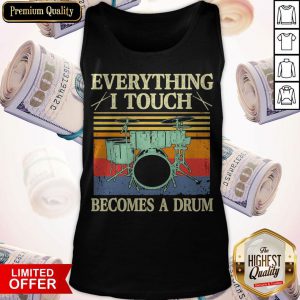 Top Everything I Touch Becomes A Drum Vintage Tank Top