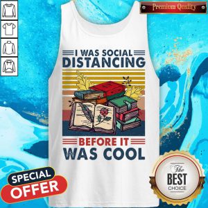 Top I Was Social Distancing Before It Was Cool Tank Top