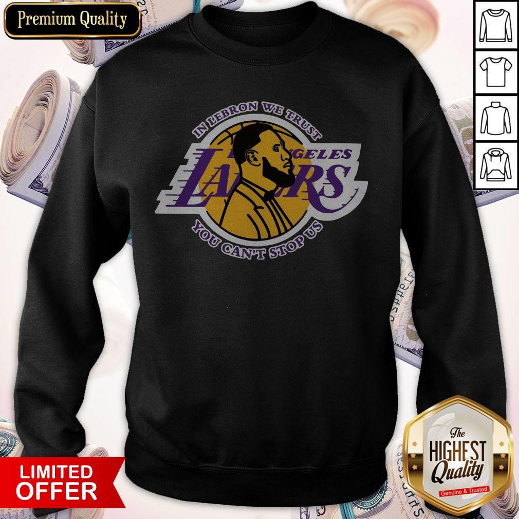 Top Los Angeles Lakers In LeBron We Trust you Can’t Stop US Shirt Top Los Angeles Lakers In LeBron We Trust you Can’t Stop US Sweatshirt