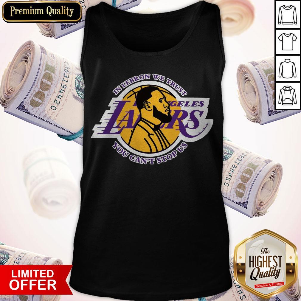 Top Los Angeles Lakers In LeBron We Trust you Can’t Stop US Shirt Top Los Angeles Lakers In LeBron We Trust you Can’t Stop US Tank Top
