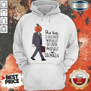 Top This Year I Decided To Really Get Into The Spirit Of Halloween Hoodie
