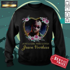 Halloween Michael Myers Just A Girl Who Loves Jason Voorhees Flowers Heart Sweatshirt
