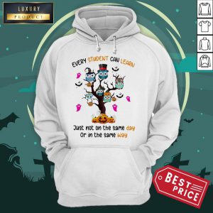 Owls Every Student Can Learn Just Not On The Same Day Or In The Some Way Halloween Hoodie