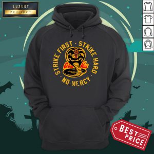 Cobra Kai Strike First Strike Hard No Mercy Hoodie