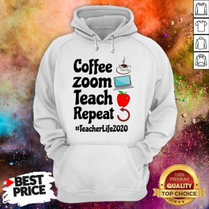 Coffee Zoom Teach Repeat Teacher Life 2020 Hoodie