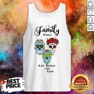 Family Where Life Begins And End Sugar Skulls Tank Top