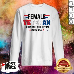 Female Veteran Thou Shall Not Try Me Mood 24-7 Sweatshirt