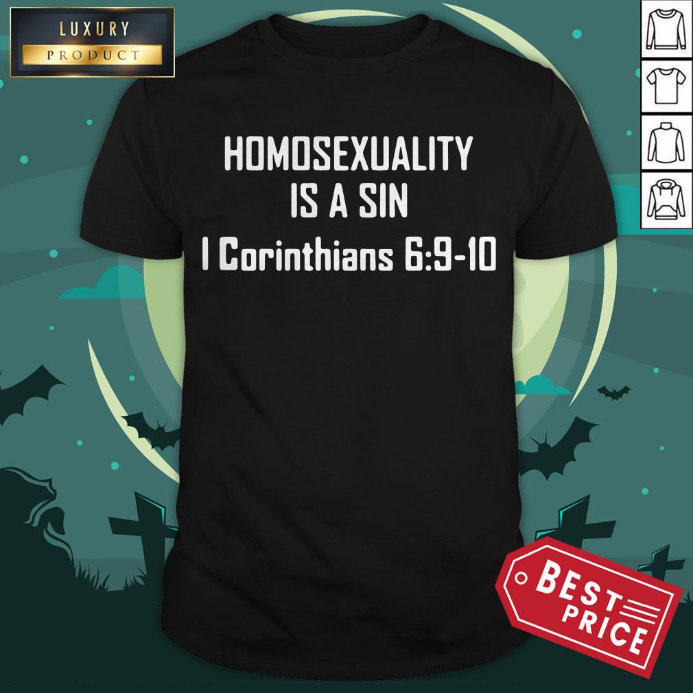 Homosexuality Is A Sin I Corinthians 6 9 10 Shirt Homosexuality Is A Sin I Corinthians 6 9 10 Shirt
