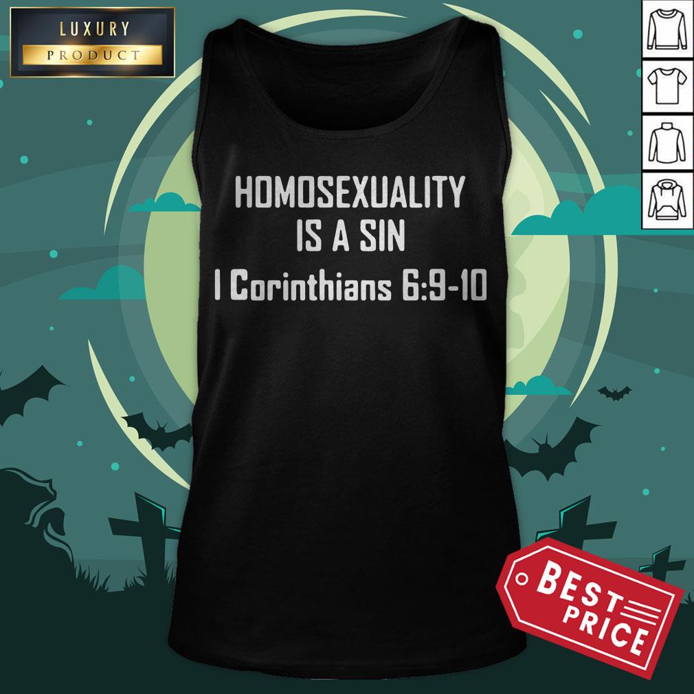 Homosexuality Is A Sin I Corinthians 6 9 10 Shirt Homosexuality Is A Sin I Corinthians 6 9 10 Tank Top
