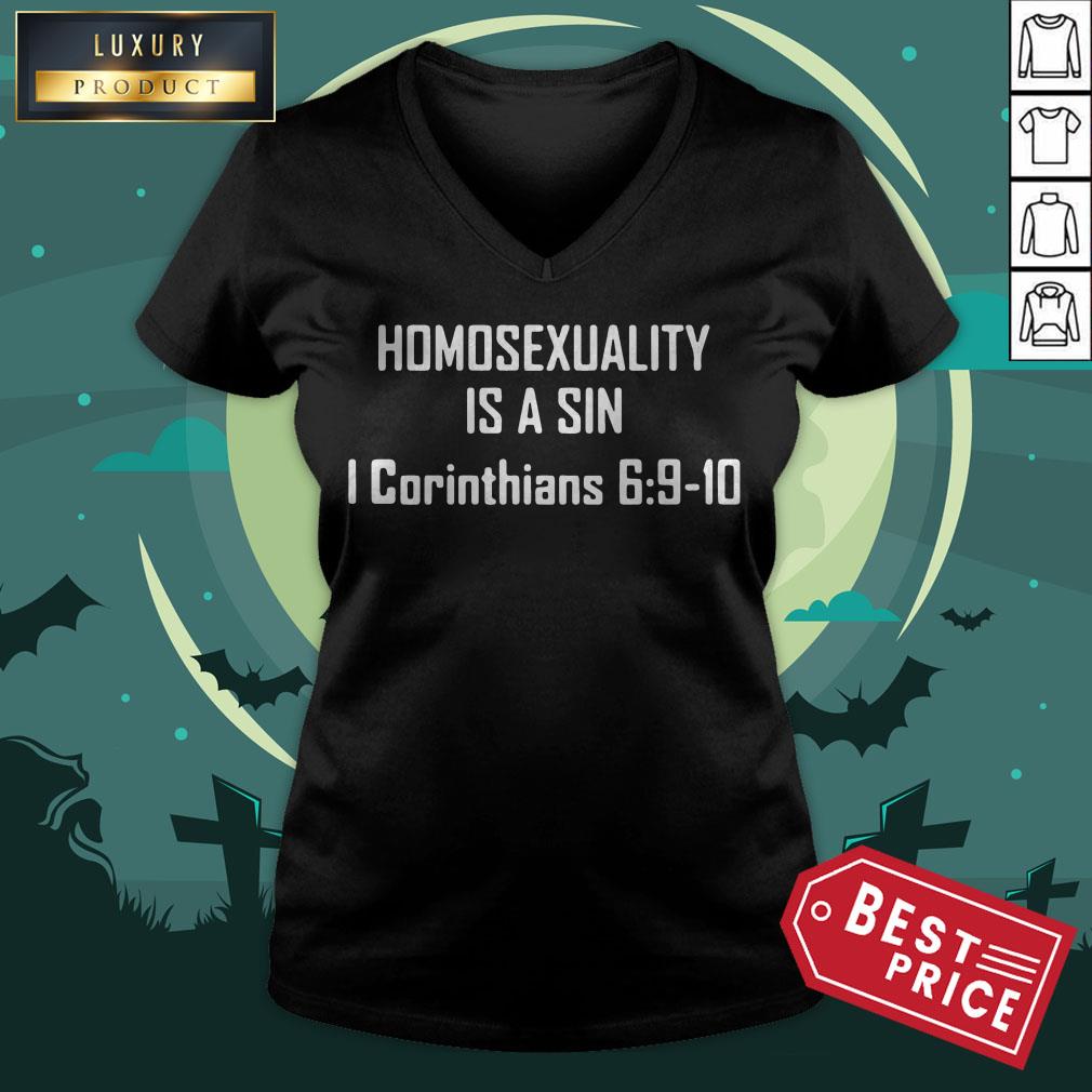 Homosexuality Is A Sin I Corinthians 6 9 10 Shirt Homosexuality Is A Sin I Corinthians 6 9 10 V-neck