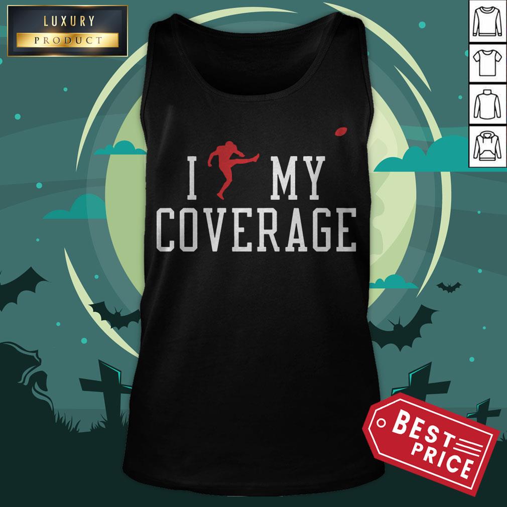I Outkicked My Coverage Shirt I Outkicked My Coverage Tank Top