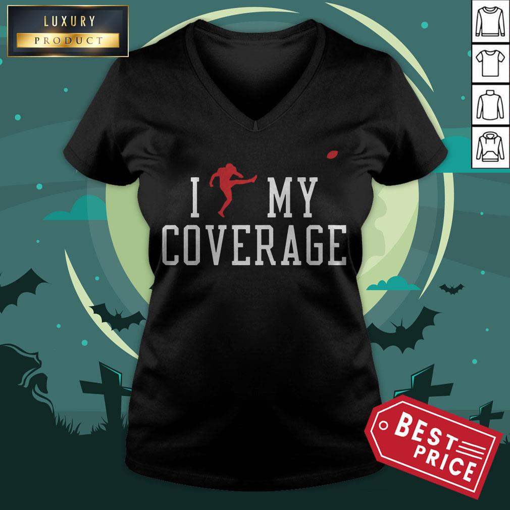 I Outkicked My Coverage Shirt I Outkicked My Coverage V-neck