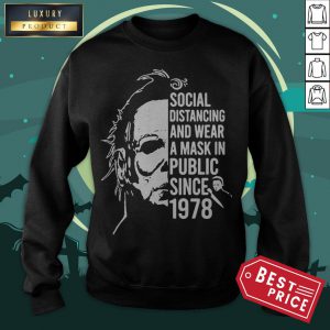 Michael Myers Social Distancing And Wearing A Mask In Public Since 1978 Sweatshirt