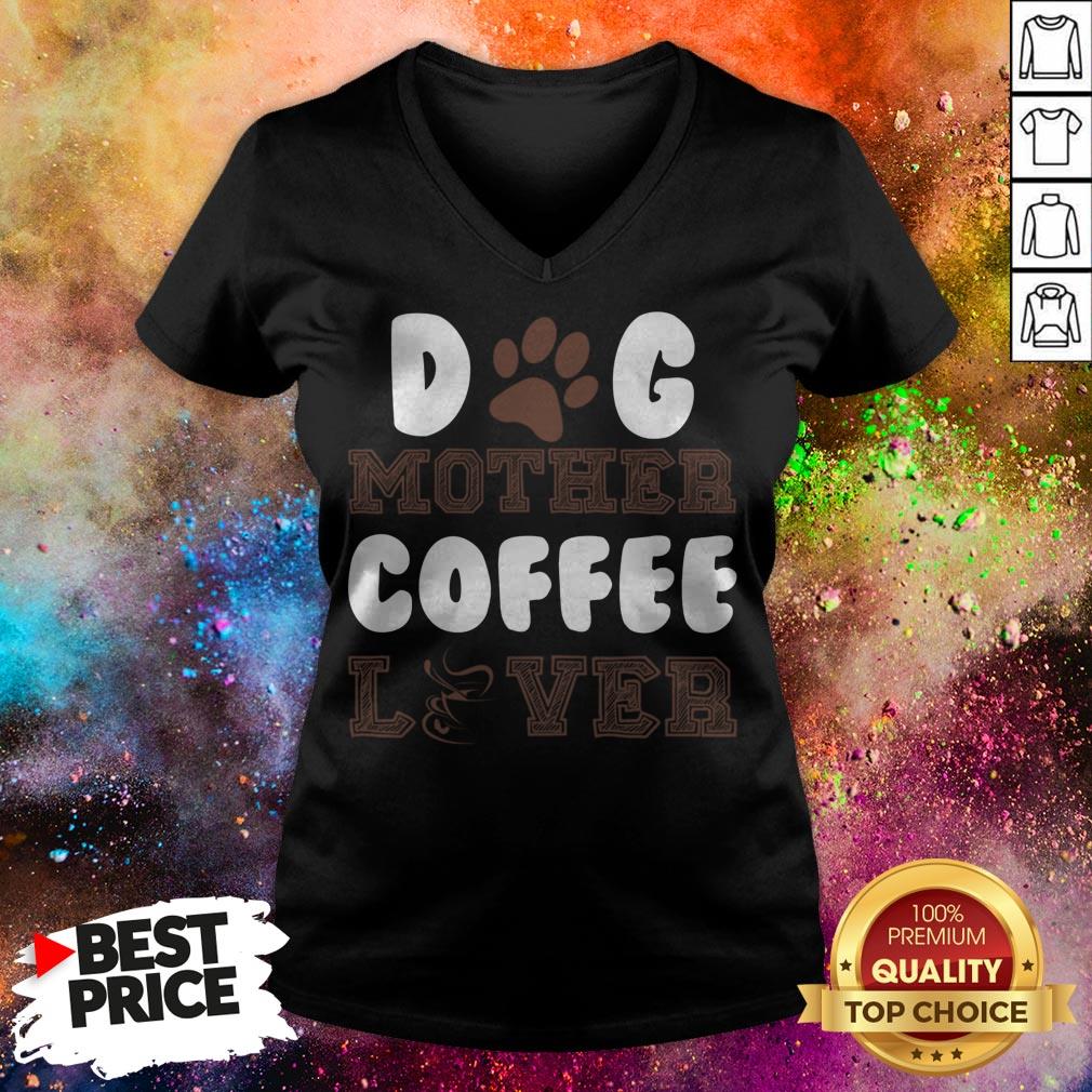 Official Dog Mother Coffee Lover T-Shirt Official Dog Mother Coffee Lover V-neck