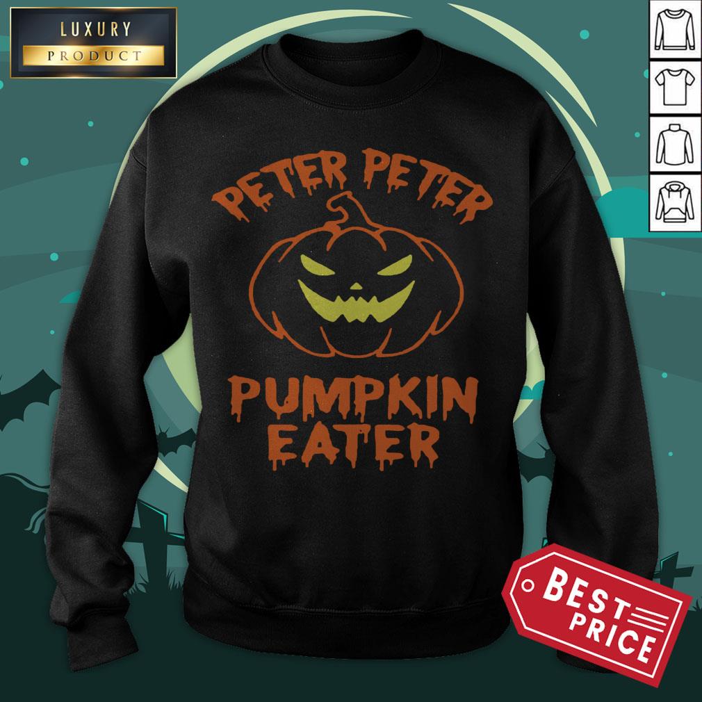 Peter Peter Pumpkin Eater Halloween Shirt Peter Peter Pumpkin Eater Halloween Sweatshirt