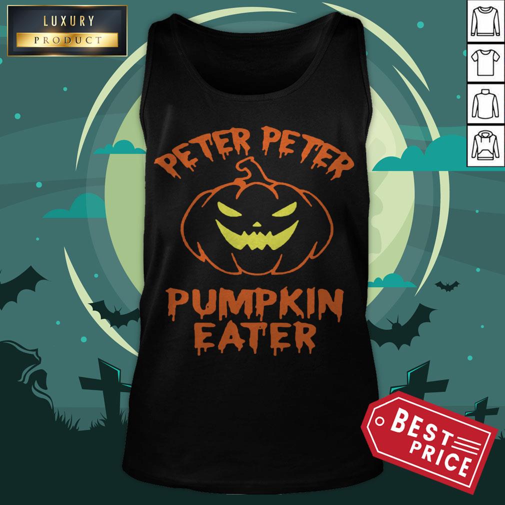 Peter Peter Pumpkin Eater Halloween Shirt Peter Peter Pumpkin Eater Halloween Tank Top
