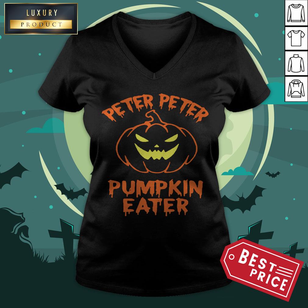 Peter Peter Pumpkin Eater Halloween Shirt Peter Peter Pumpkin Eater Halloween V-neck