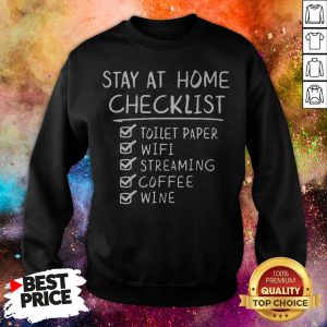 Stay Home Checklist Toilet Paper Wifi Streaming Coffee Wine COVID 19 Sweatshirt
