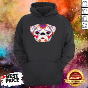 Sugar Skulls Señorita Pug Day Of The Dead Muertos Hoodie
