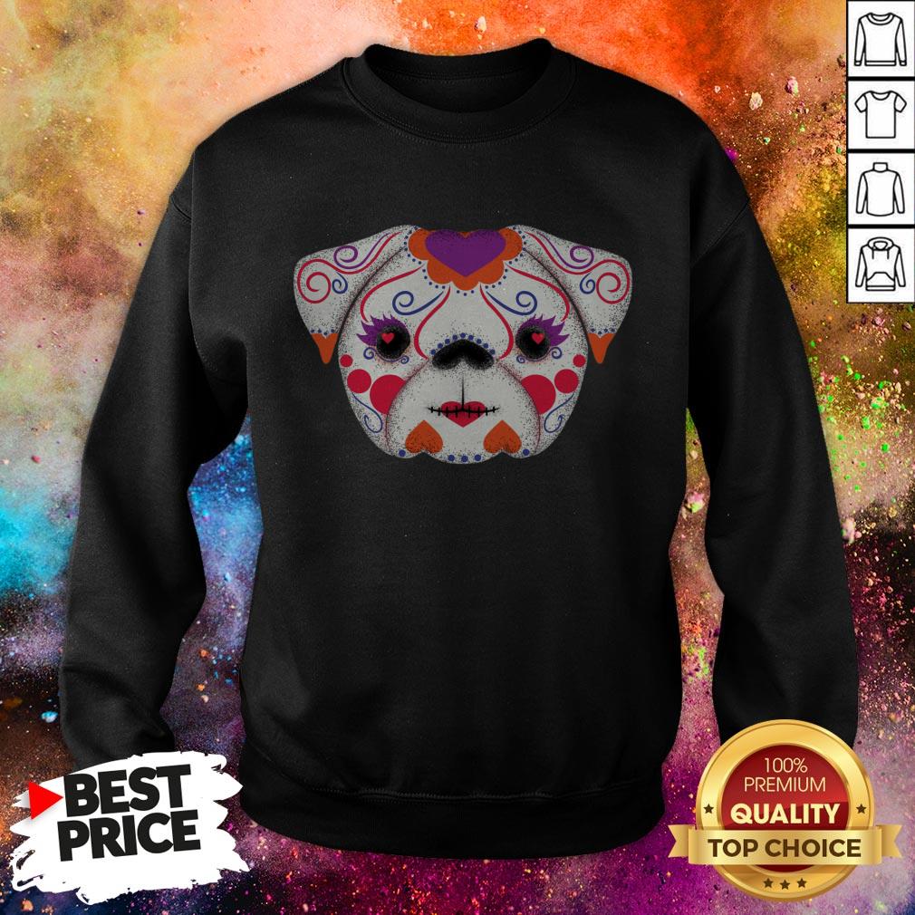 Sugar Skulls Señorita Pug Day Of The Dead Muertos Shirt Sugar Skulls Señorita Pug Day Of The Dead Muertos Sweatshirt