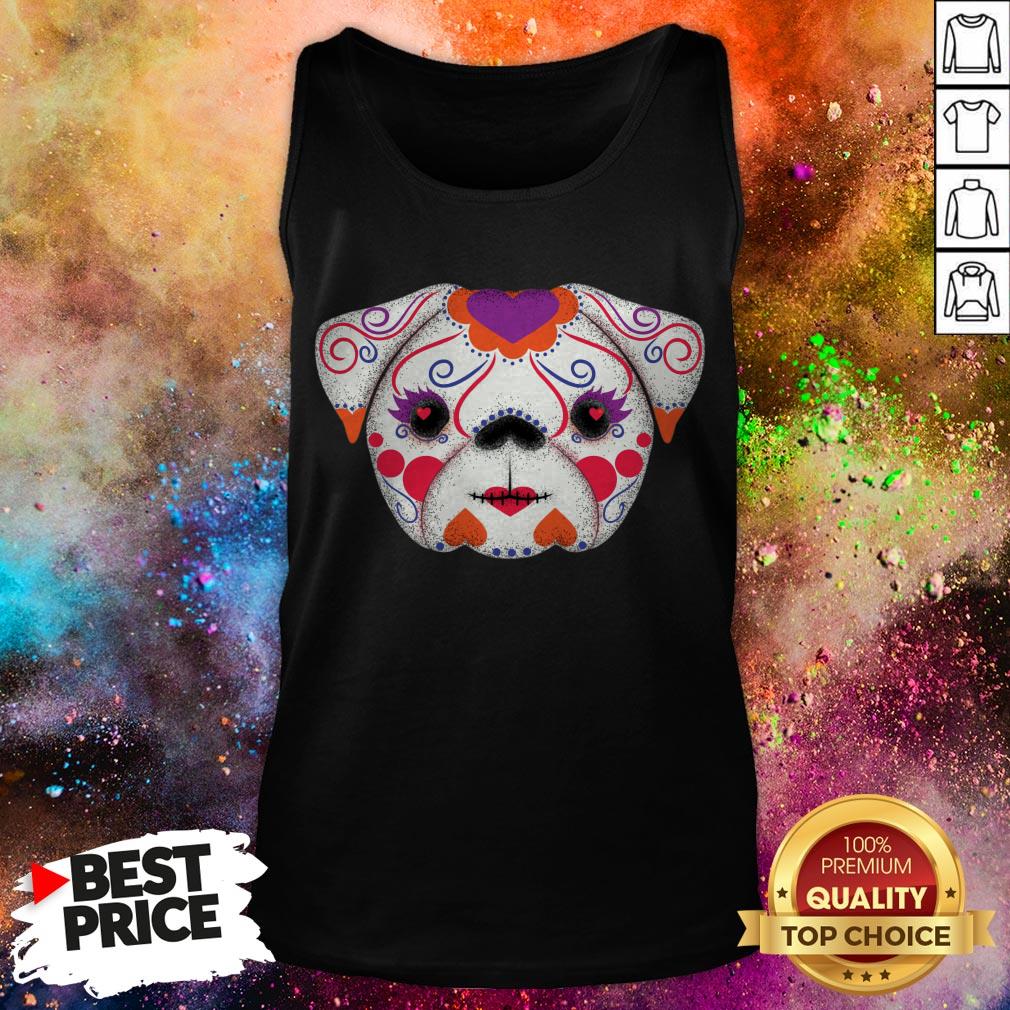 Sugar Skulls Señorita Pug Day Of The Dead Muertos Shirt Sugar Skulls Señorita Pug Day Of The Dead Muertos Tank Top