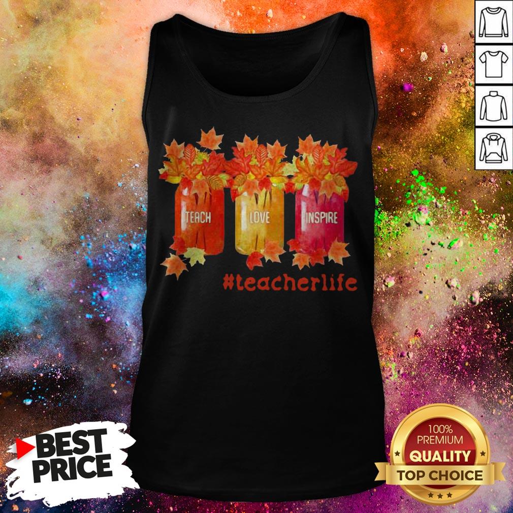 Teach Love Inspire Teacherlife Shirt Teach Love Inspire Teacherlife Tank Top