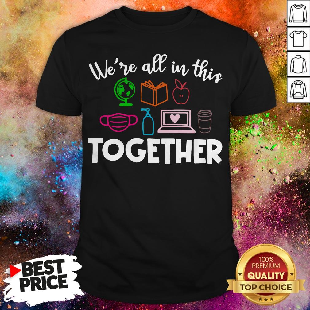 Teacher We're All In This Together Shirt Teacher We're All In This Together Shirt
